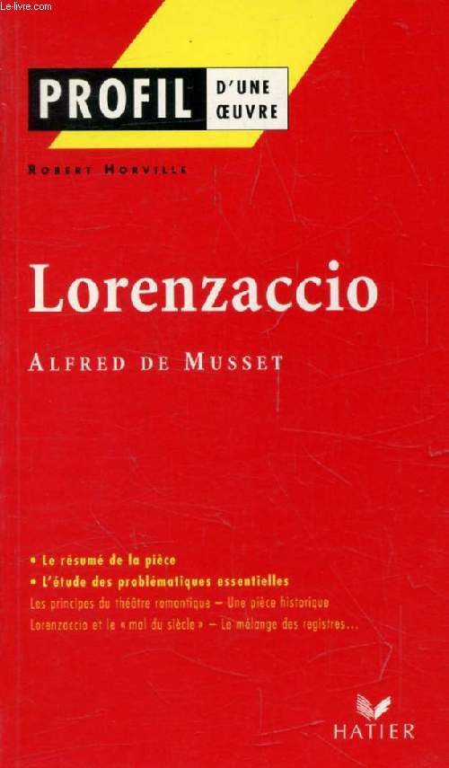 LORENZACCIO, A. DE MUSSET (Profil d'une Oeuvre, 27)