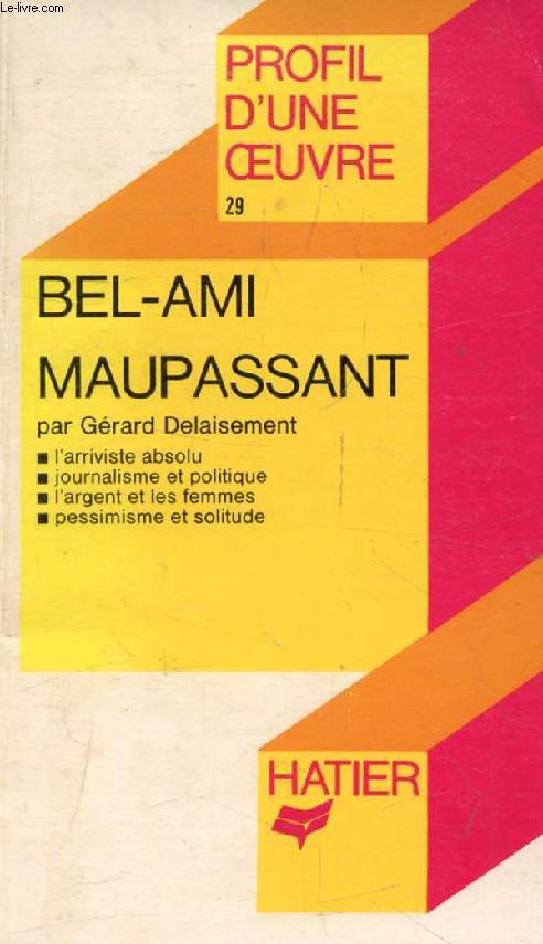 BEL-AMI, G. DE MAUPASSANT (Profil d'une Oeuvre, 29)