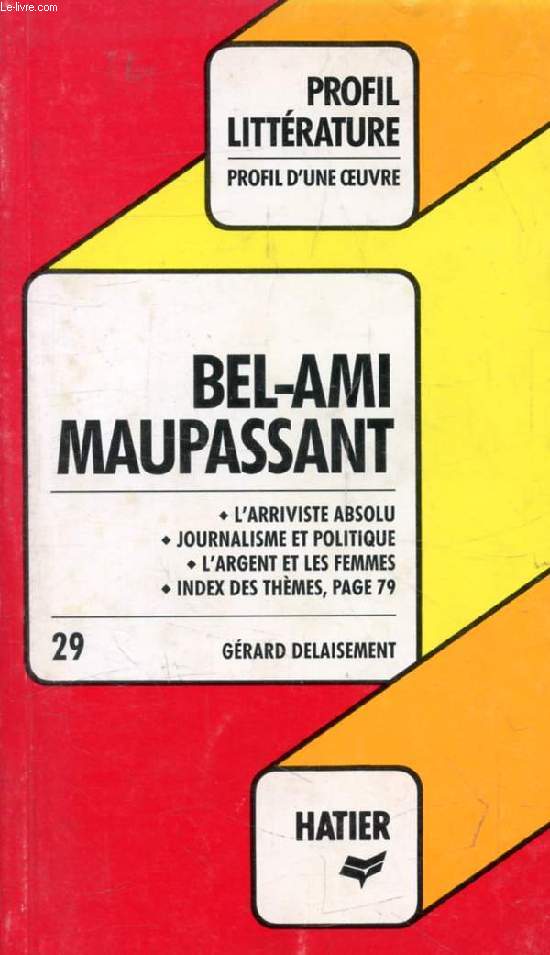 BEL-AMI, G. DE MAUPASSANT (Profil Littrature, Profil d'une Oeuvre, 29)