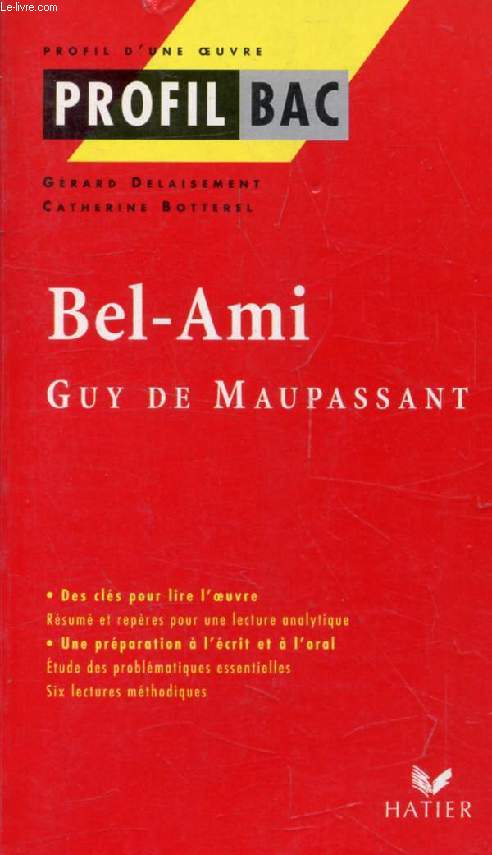 BEL-AMI, G. DE MAUPASSANT (Profil Bac, Profil d'une Oeuvre, 29)