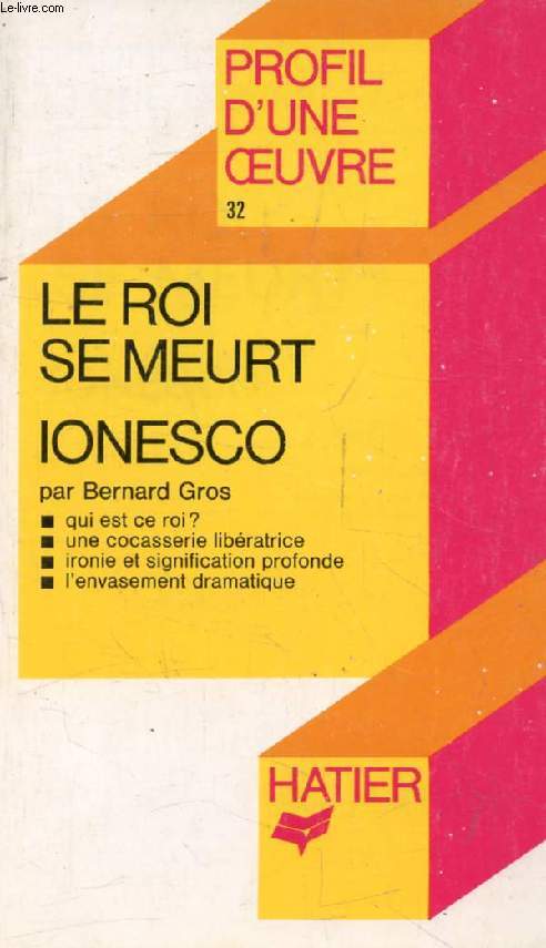 LE ROI SE MEURT, E. IONESCO (Profil d'une Oeuvre, 32)