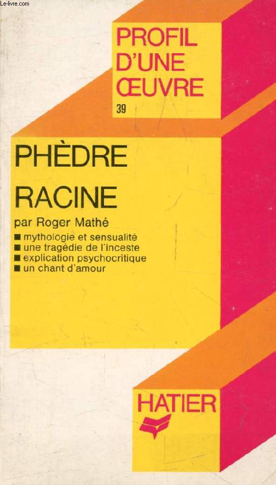PHEDRE, RACINE (Profil d'une Oeuvre, 39)