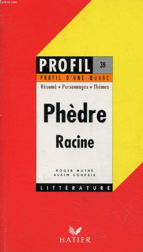 PHEDRE, RACINE (Profil Littrature, Profil d'une Oeuvre, 39)