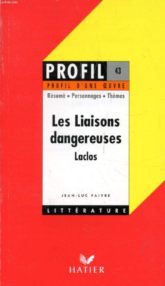 LES LIAISONS DANGEREUSES, P. CHODERLOS DE LACLOS (Profil Littrature, Profil d'une Oeuvre, 43)