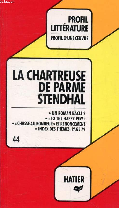 LA CHARTREUSE DE PARME, STENDHAL (Profil Littrature, Profil d'une Oeuvre, 44)