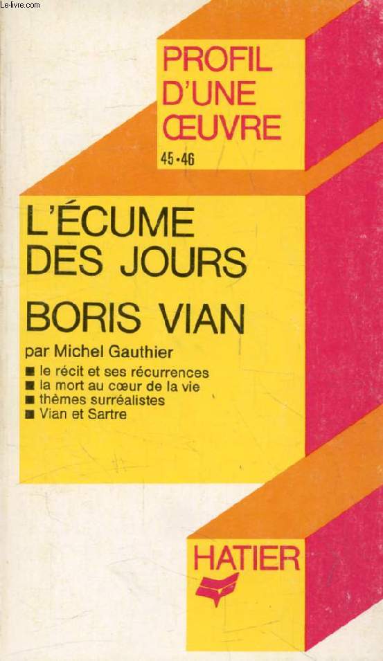 L'ECUME DES JOURS, BORIS VIAN (Profil d'une Oeuvre, 45-46)