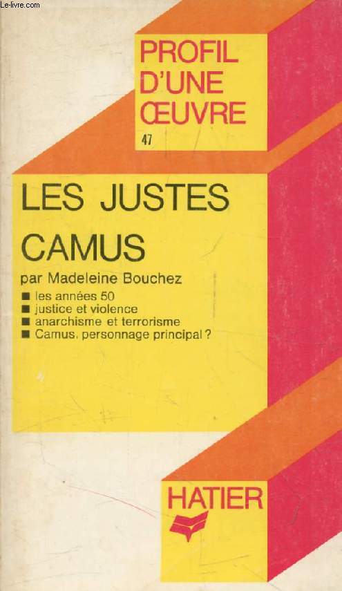 LES JUSTES, A. CAMUS (Profil d'une Oeuvre, 47)
