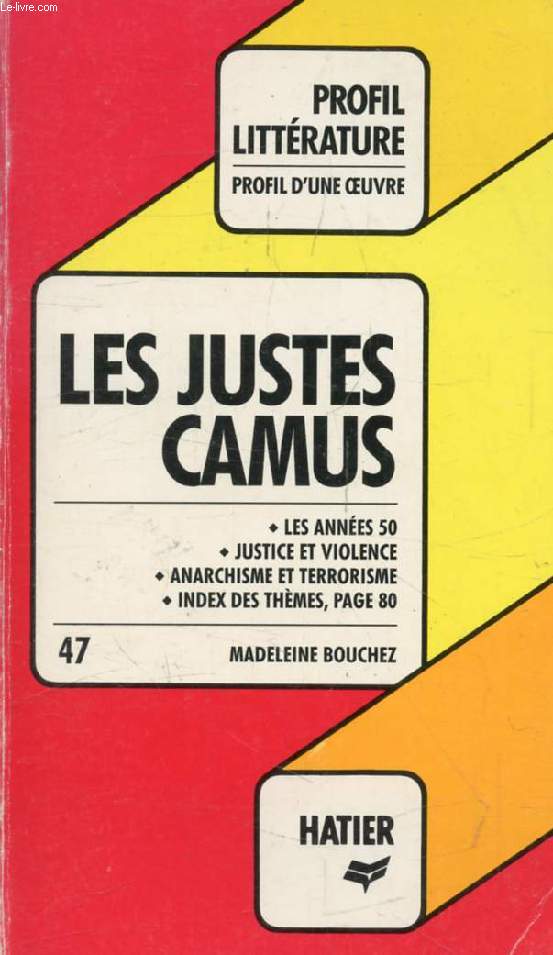 LES JUSTES, A. CAMUS (Profil Littrature, Profil d'une Oeuvre, 47)