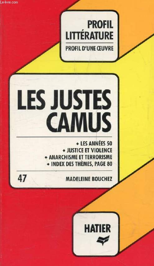 LES JUSTES, A. CAMUS (PProfil Littrature, Profil d'une Oeuvre, 47)