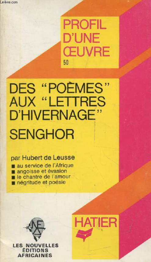 DES 'POEMES' AUX 'LETTRES D'HIVERNAGE', L. S. SENGHOR (Profil d'une Oeuvre, 50)