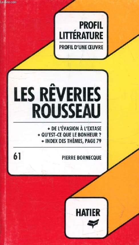 LES REVERIES, J.-J. ROUSSEAU (Profil Littrature, Profil d'une Oeuvre, 61)