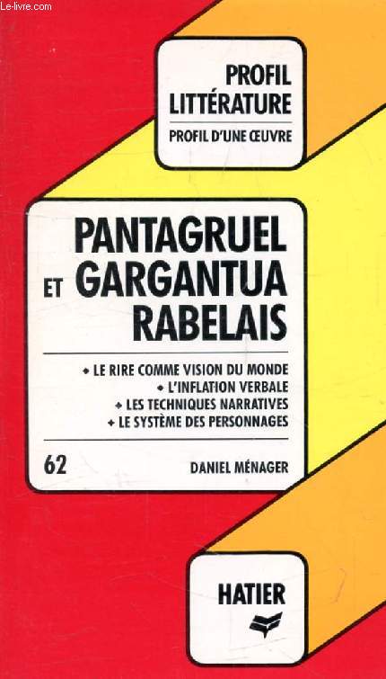 PANTAGRUEL ET GARGANTUA, F. RABELAIS (Profil Littérature, Profil d'une Oeuvre, 62)