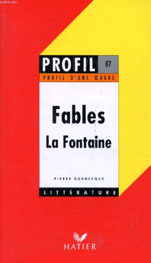 FABLES, J. DE LA FONTAINE (Profil Littrature, Profil d'une Oeuvre, 67)