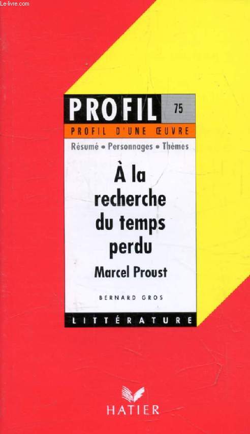 A LA RECHERCHE DU TEMPS PERDU, M. PROUST (Profil Littrature, Profil d'une Oeuvre, 75)