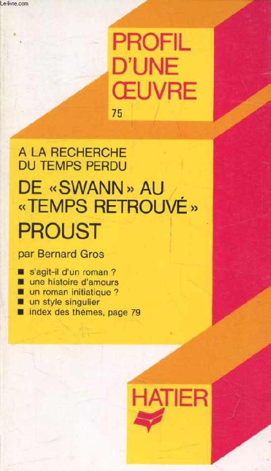 DE 'SWANN' AU 'TEMPS RETROUVE' (A LA RECHERCHE DU TEMPS PERDU), M. PROUST (Profil d'une Oeuvre, 75)