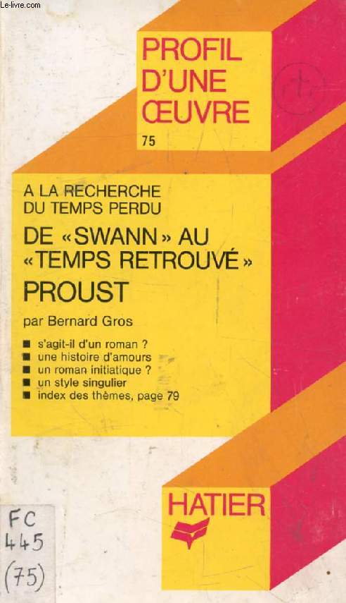DE 'SWANN' AU 'TEMPS RETROUVE' (A LA RECHERCHE DU TEMPS PERDU), M. PROUST (Profil d'une Oeuvre, 75)