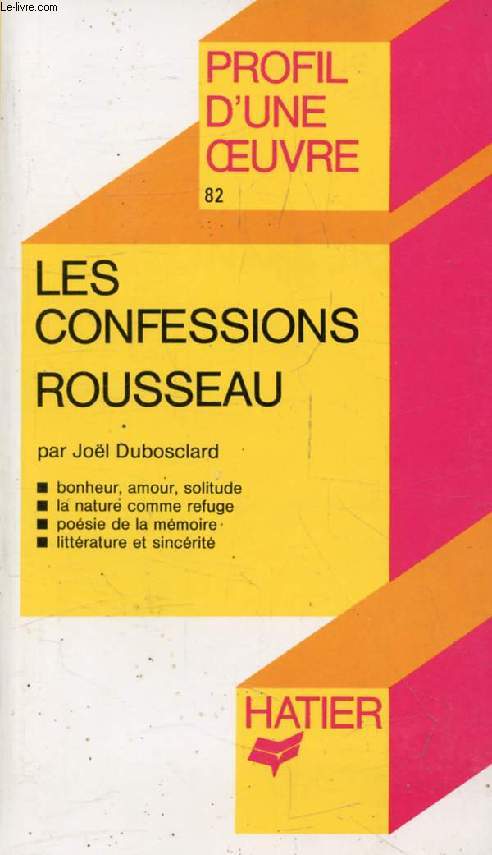 LES CONFESSIONS, J.-J. ROUSSEAU (Profil d'une Oeuvre, 82)