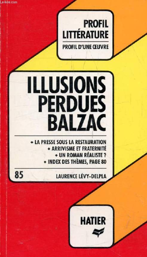 ILLUSIONS PERDUES, H. DE BALZAC (Profil Littrature, Profil d'une Oeuvre, 85)