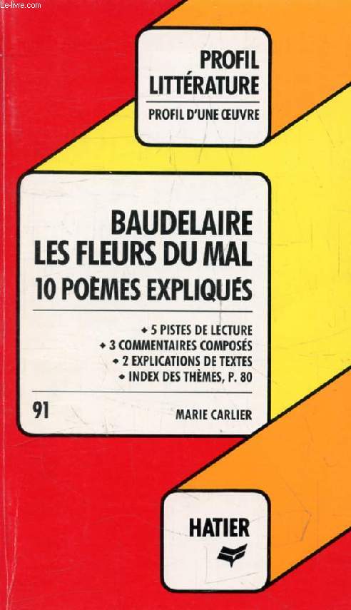 BAUDELAIRE, LES FLEURS DU MAL, 10 POEMES EXPLIQUES (Profil Littrature, Profil d'une Oeuvre, 91)