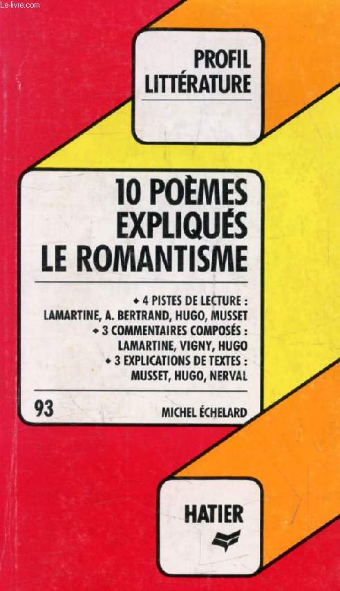 LE ROMANTISME, 10 POEMES EXPLIQUES (Profil Littrature, Profil d'une Oeuvre, 93)