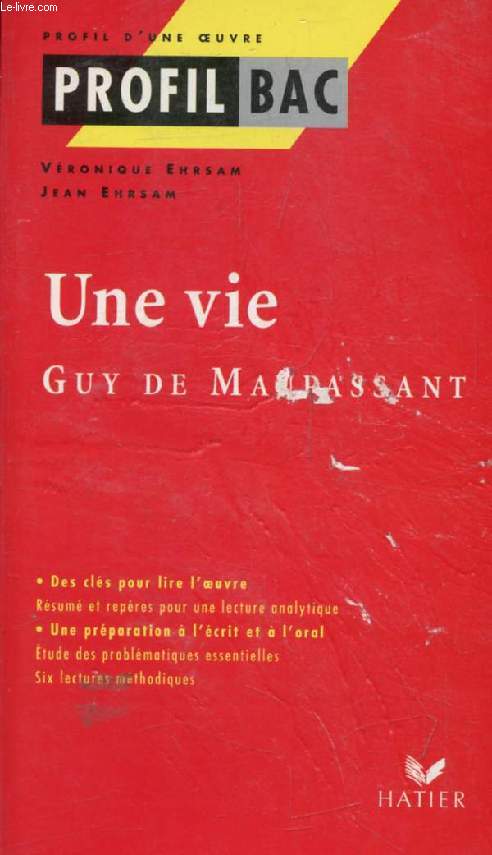 UNE VIE, G. DE MAUPASSANT (Profil Bac, Profil d'une Oeuvre, 103)