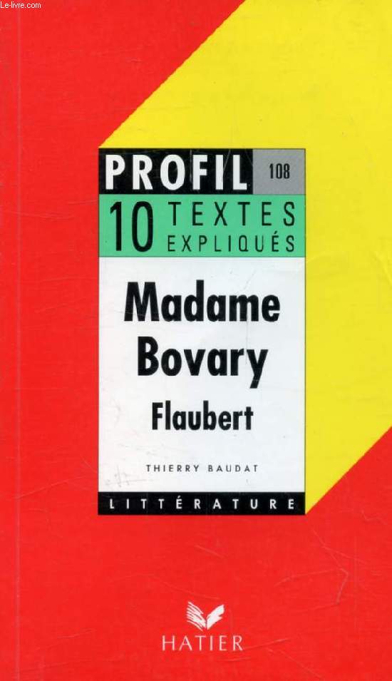 MADAME BOVARY, FLAUBERT, 10 TEXTES EXPLIQUES (Profil Littrature, 108)
