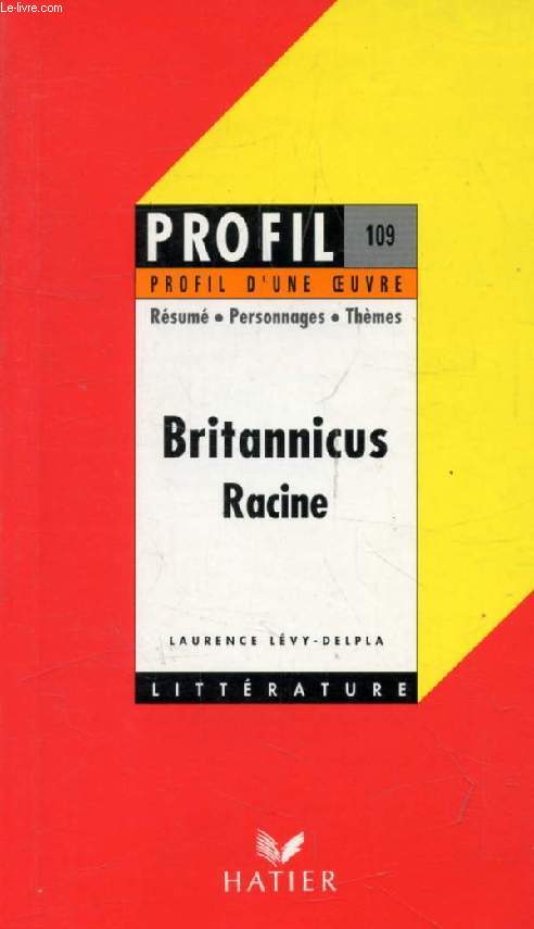 BRITANNICUS, J. RACINE (Profil Littrature, Profil d'une Oeuvre, 109)