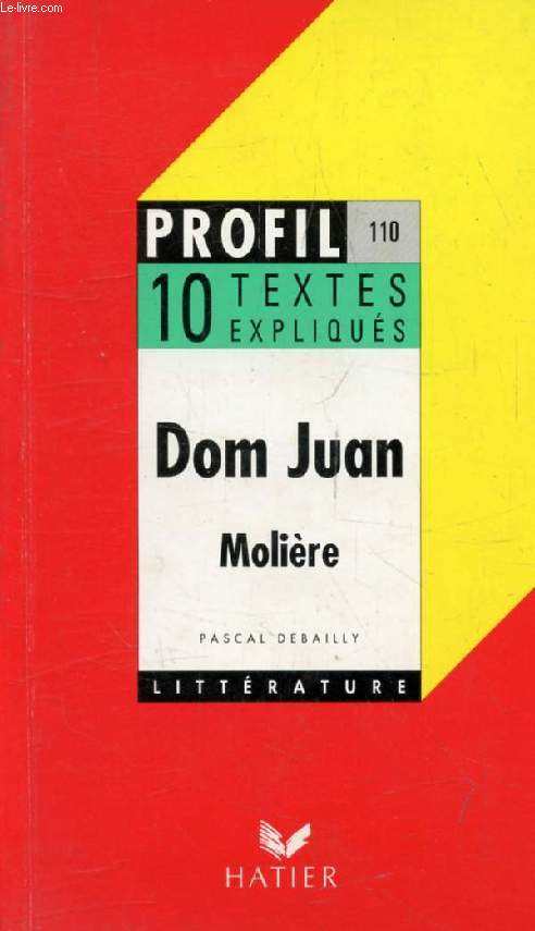 DOM JUAN, MOLIERE, 10 TEXTES EXPLIQUES (Profil Littrature, 110)