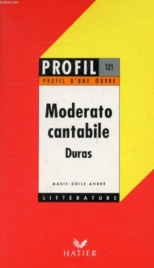MODERATO CANTABILE, M. DURAS (Profil Littrature, Profil d'une Oeuvre, 121)