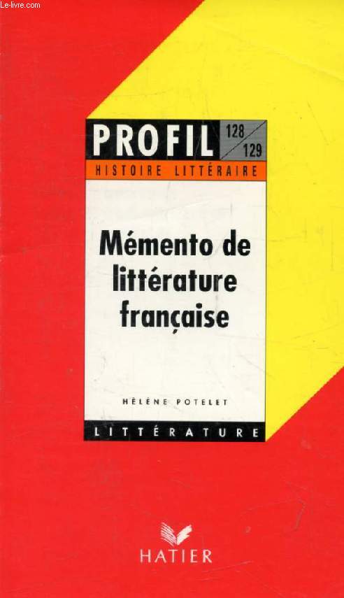 MEMENTO DE LITTERATURE FRANCAISE (Profil Littrature, Histoire Littraire, 128-129)
