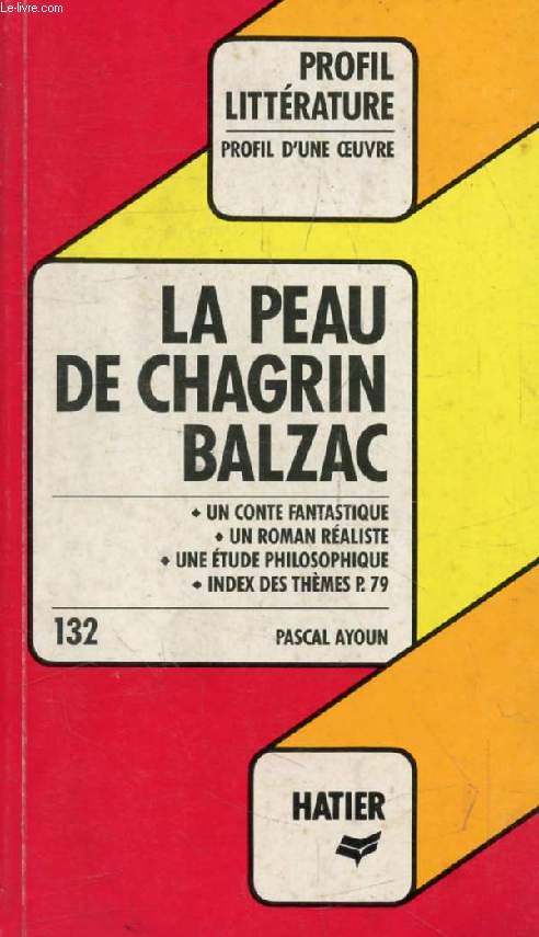 LA PEAU DE CHAGRIN, H. DE BALZAC (Profil d'une Oeuvre, 132)