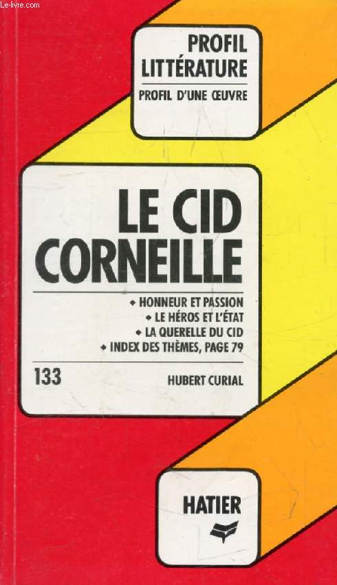 LE CID, P. CORNEILLE (Profil Littrature, Profil d'une Oeuvre, 133)