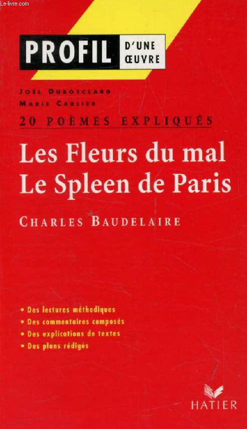 LES FLEURS DU MAL, LE SPLEEN DE PARIS, 20 POEMES EXPLIQUES (Profil Bac, Profil d'une Oeuvre, 141-142)