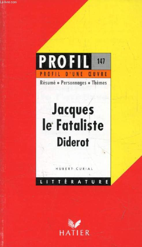 JACQUES LE FATALISTE, D. DIDEROT (Profil Littrature, Profil d'une Oeuvre, 147)