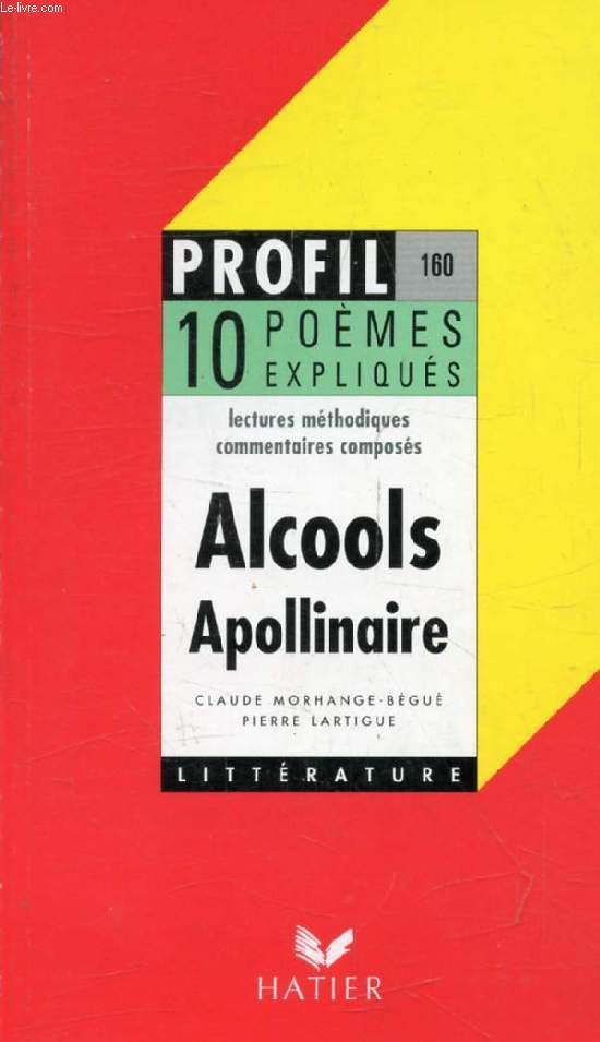 ALCOOLS, G. APOLLINAIRE, 10 TEXTES EXPLIQUES (Profil Littérature, 160)