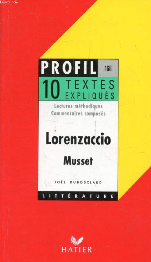 LORENZACCIO, MUSSET, 10 TEXTES EXPLIQUES (Profil Littrature, 166)