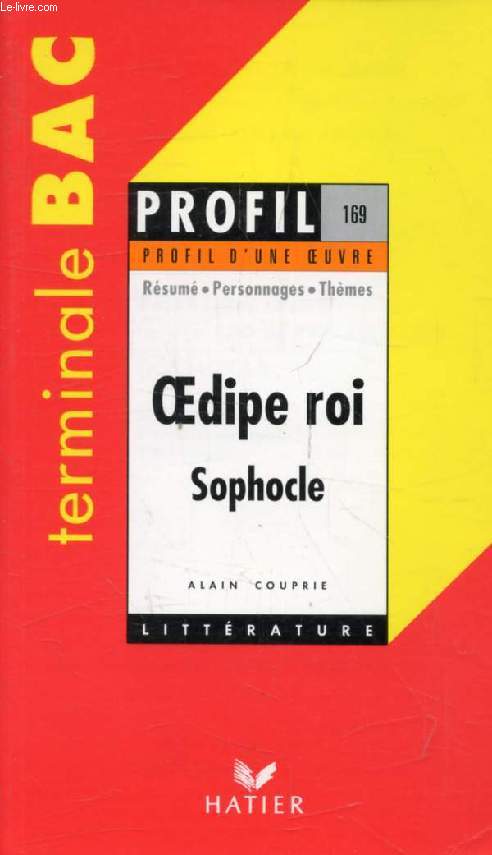 OEDIPE ROI, SOPHOCLE, TERMINALE BAC (Profil Littrature, Profil d'une Oeuvre, 169)