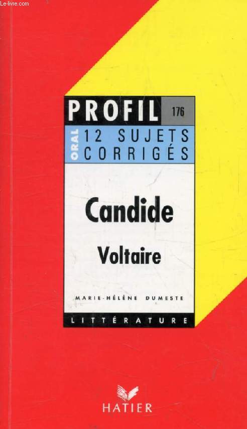 CANDIDE, VOLTAIRE, 12 SUJETS CORRIGES (Profil Littrature, Oral de Franais, 176)