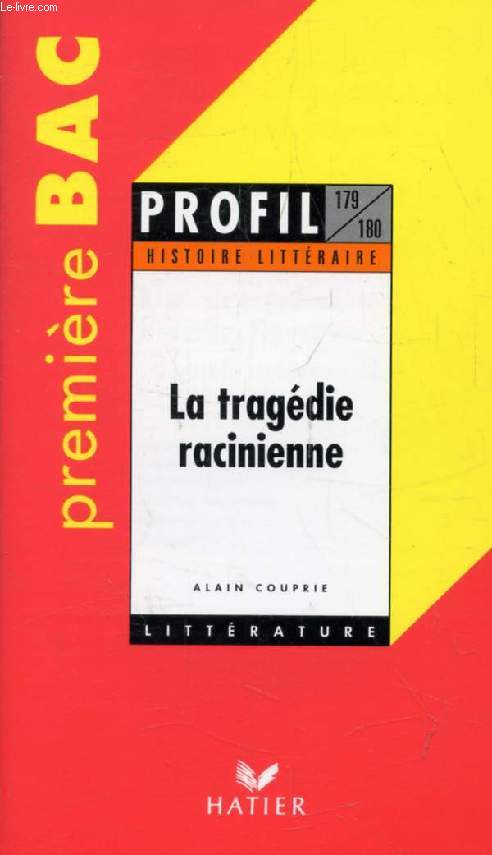 LA TRAGEDIE RACINIENNE, PREMIERE BAC (Profil Littrature, Histoire Littraire, 179-180)