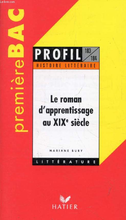 LE ROMAN D'APPRENTISSAGE AU XIXe SIECLE, PREMIERE BAC (Profil Littrature, Histoire Littraire, 183-184)