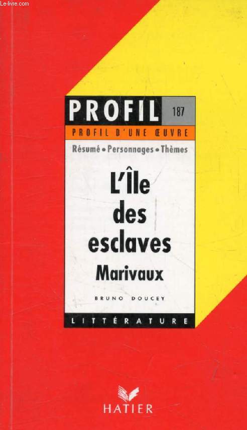 L'ILE DES ESCLAVES, MARIVAUX (Profil Littrature, Profil d'une Oeuvre, 187)