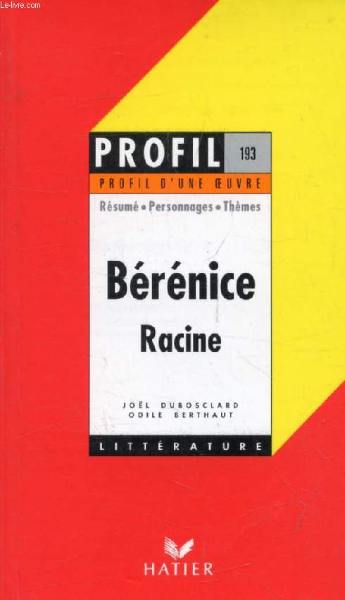 BERENICE, J. RACINE (Profil Littrature, Profil d'une Oeuvre, 193)