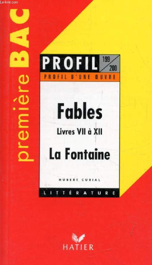 FABLES (LIVRES VII-XII), J. DE LA FONTAINE, PREMIERE BAC (Profil Littrature, Profil d'une Oeuvre, 199-200)