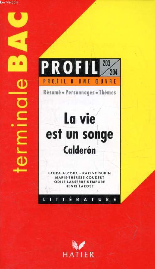 LA VIE EST UN SONGE, CALDERON, TERMINALE BAC (Profil Littrature, Profil d'une Oeuvre, 203-204)