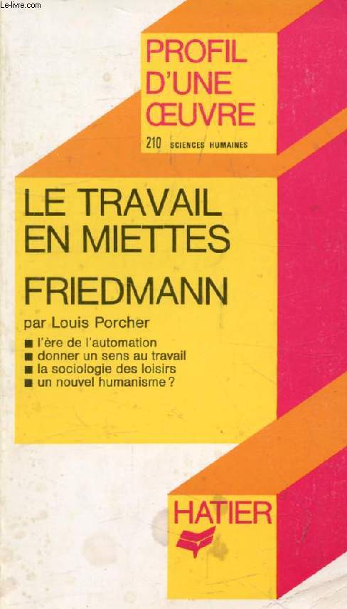 LE TRAVAIL EN MIETTES, G. FRIEDMANN (Profil d'une Oeuvre, Sciences Humaines, 210)