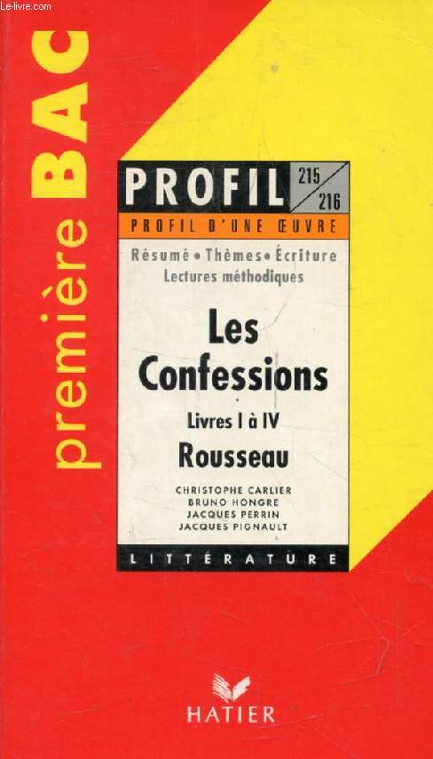 LES CONFESSIONS (LIVRES I-IV), J.-J. ROUSSEAU, PREMIERE BAC (Profil Littrature, Profil d'une Oeuvre, 215-216)