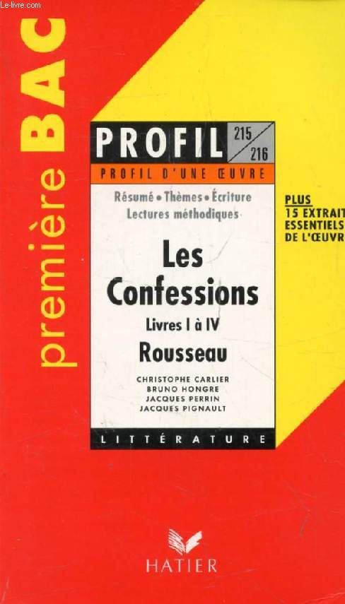 LES CONFESSIONS (LIVRES I-IV), J.-J. ROUSSEAU, PREMIERE BAC (Profil Littrature, Profil d'une Oeuvre, 215-216)