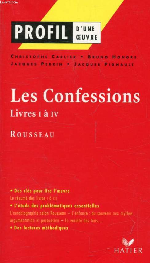 LES CONFESSIONS (LIVRES I-IV), J.-J. ROUSSEAU, PREMIERE BAC (Profil Littrature, Profil d'une Oeuvre, 215-216)