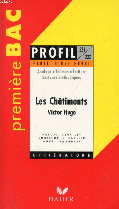 LES CHATIMENTS, V. HUGO, PREMIERE BAC (Profil Littrature, Profil d'une Oeuvre, 221-222)