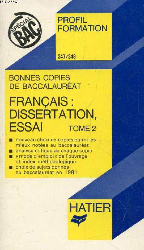 BONNES COPIES DE BAC, FRANCAIS: DISSERTATION, ESSAI LITTERAIRE, TOME 2 (Profil Formation, 347-348)
